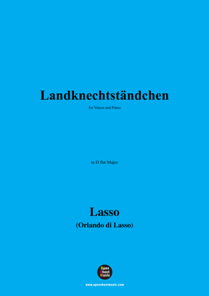 O. de Lassus-Landknechtständchen,in D flat Major