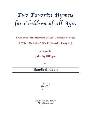 Two Favorite Hymns for Children of All Ages (1. Children of the Heavenly Father 2. This Is My Father
