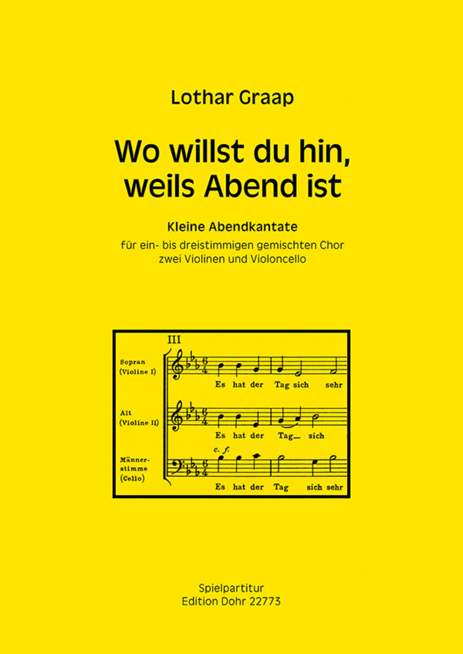 Wo willst du hin, weils Abend ist (1962) -Kleine Abendkantate für ein- bis dreistimmigen gemischten Chor, zwei Violinen und Violoncello-