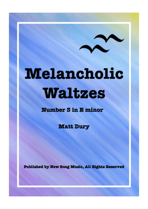 Melancholic Waltzes: Number 3 in E minor