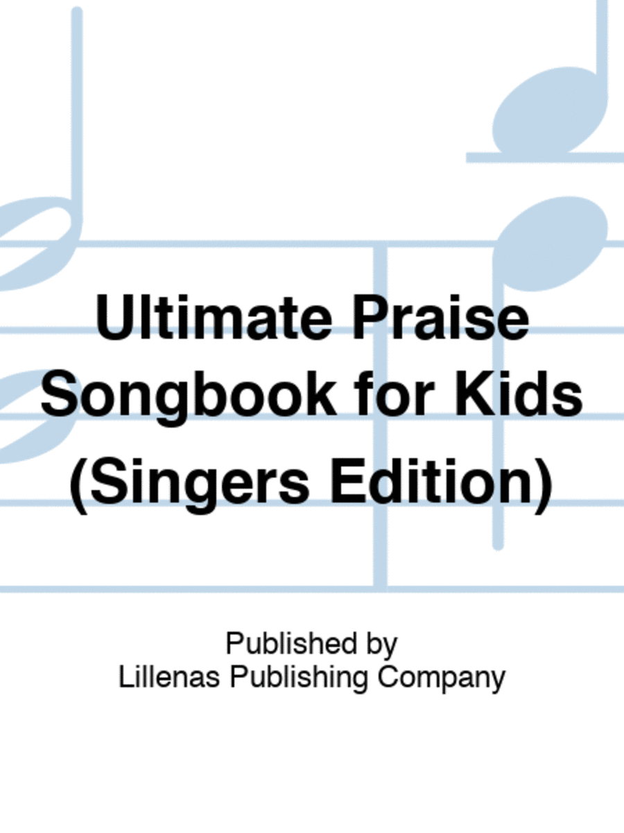 Ultimate Praise Songbook for Kids (Singers Edition)