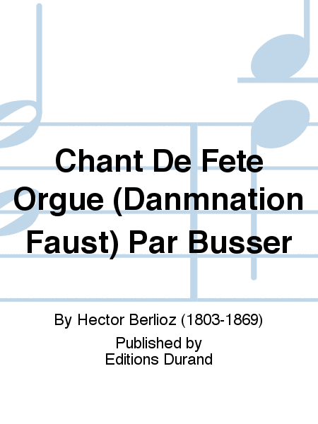 Chant De Fete Orgue (Danmnation Faust) Par Busser