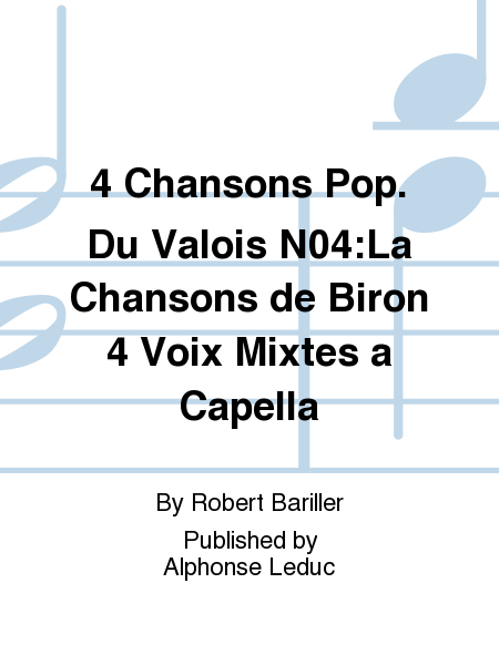 4 Chansons Pop. Du Valois No.4:La Chansons de Biron 4 Voix Mixtes a Capella