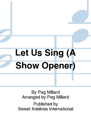Book cover for Let Us Sing (A Show Opener)