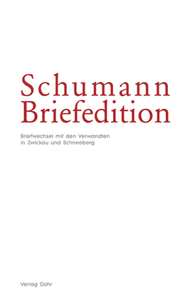 Schumann Briefedition: Verwandte in Zwickau und Schneeberg