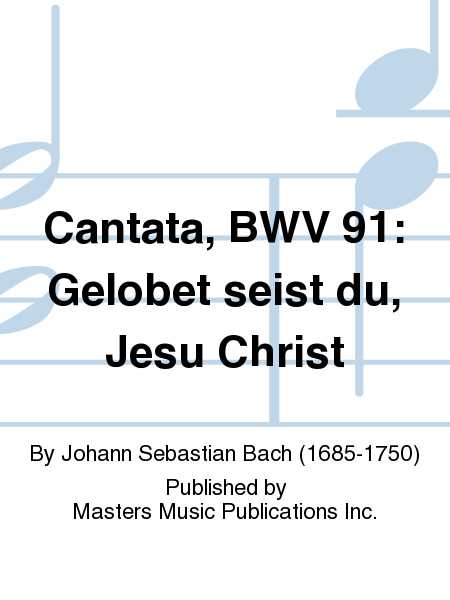 Cantata, BWV 91: Gelobet seist du, Jesu Christ