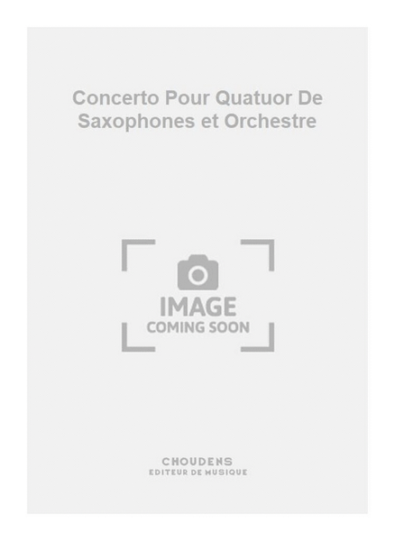 Concerto Pour Quatuor De Saxophones et Orchestre