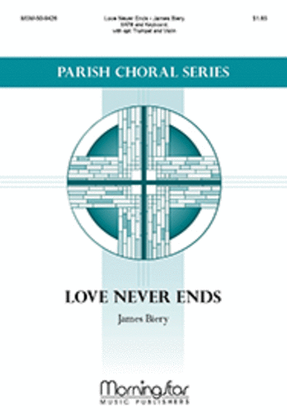 Book cover for Love Never Ends (Choral Score)