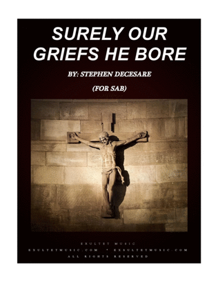 Book cover for Surely Our Griefs He Bore (for SAB)
