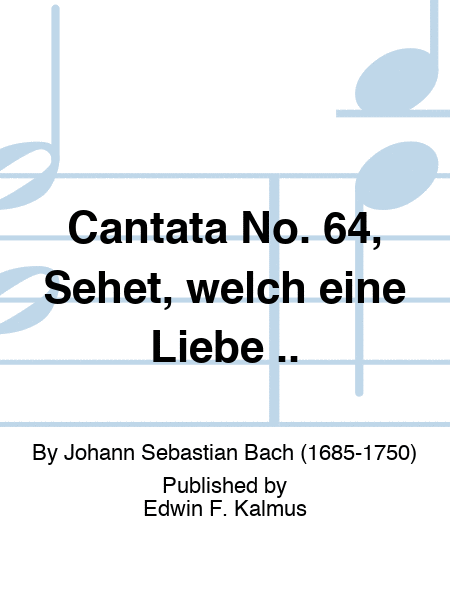 Cantata No. 64, Sehet, welch eine Liebe ..