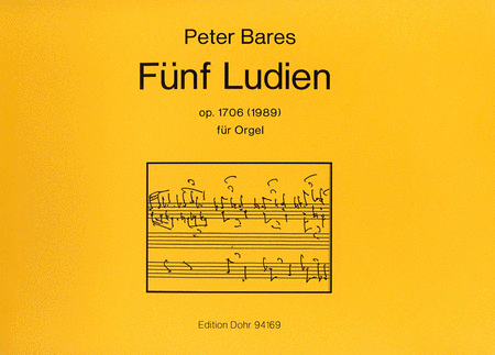 Fünf Ludien für Orgel op. 1706 (1989)