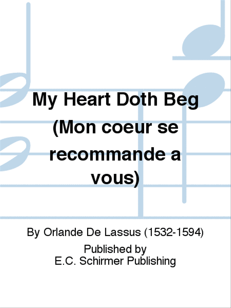 My Heart Doth Beg (Mon coeur se recommande a vous)