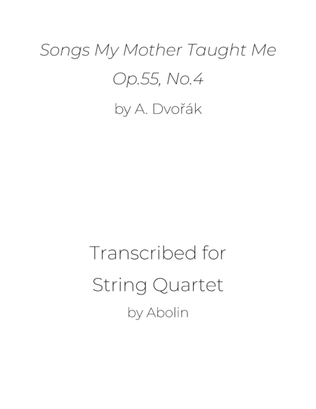 Dvořák: Songs My Mother Taught Me, Op.55 - String Quartet