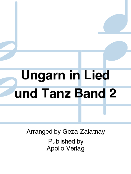 Ungarn in Lied und Tanz Vol. 2