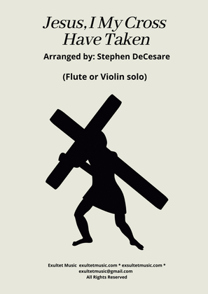 Book cover for Jesus, I My Cross Have Taken (Flute or Violin solo and Piano)