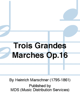Trois Grandes Marches op.16