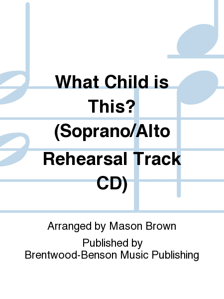 What Child is This? (Soprano/Alto Rehearsal Track CD)
