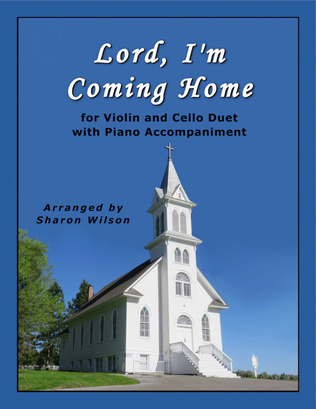 Book cover for Lord, I'm Coming Home (for Violin and Cello Duet with Piano Accompaniment)