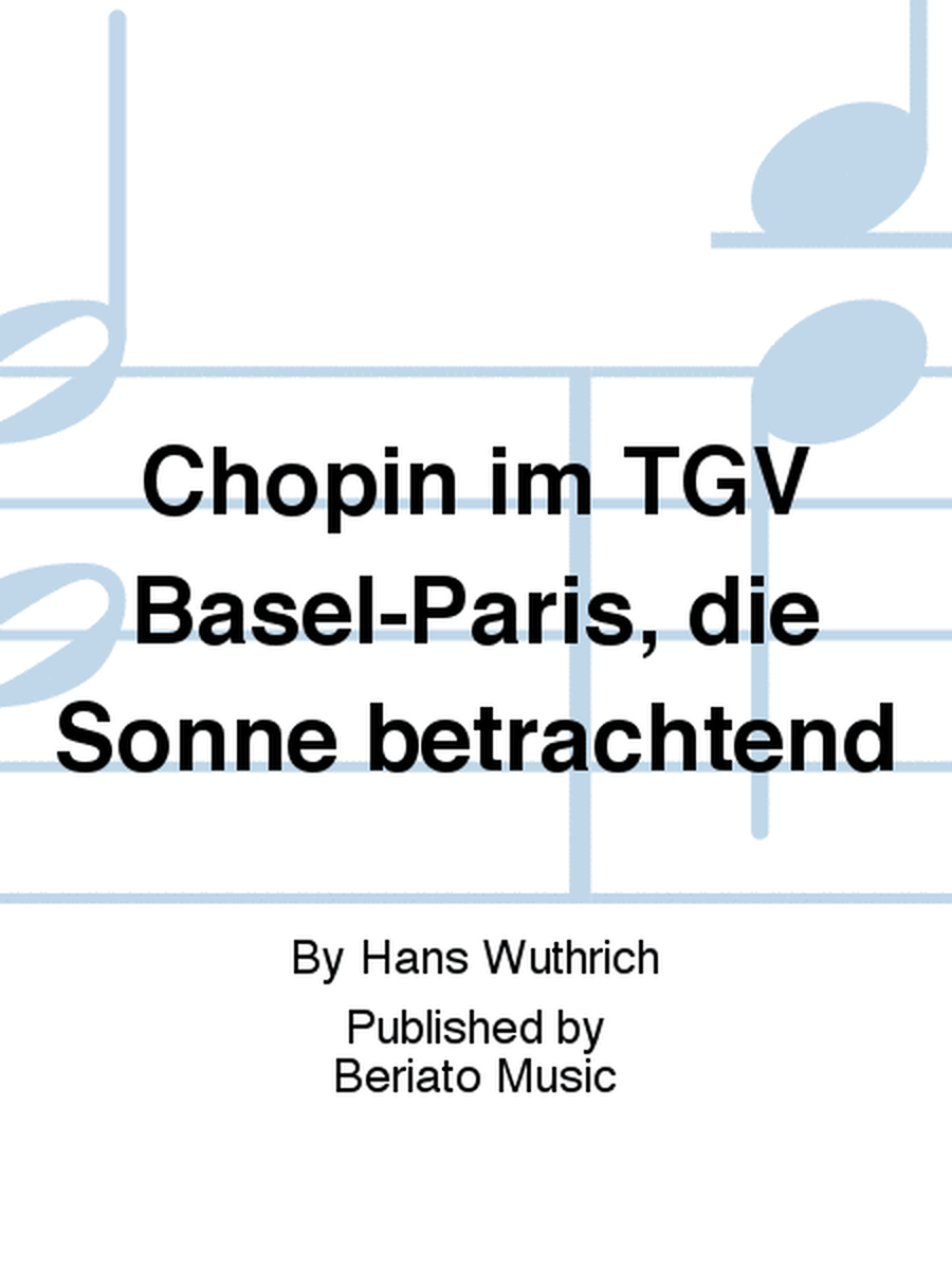 Chopin im TGV Basel-Paris, die Sonne betrachtend