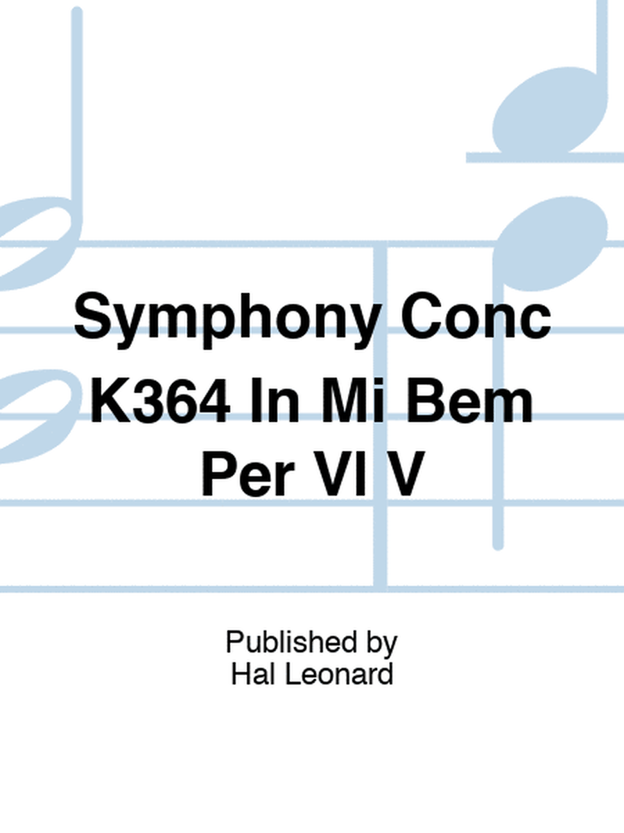 Symphony Conc K364 In Mi Bem Per Vl V