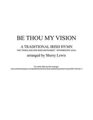 Book cover for BE THOU MY VISION, Intermediate Level for String Trio, Woodwind Trio, any combination of two treble
