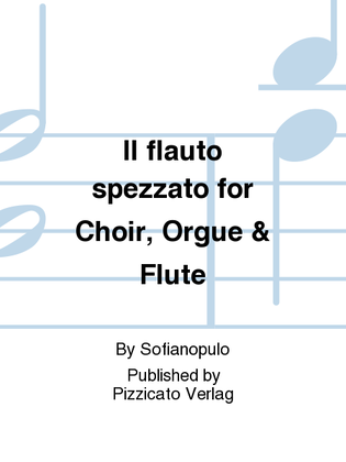Il flauto spezzato for Choir, Orgue & Flute