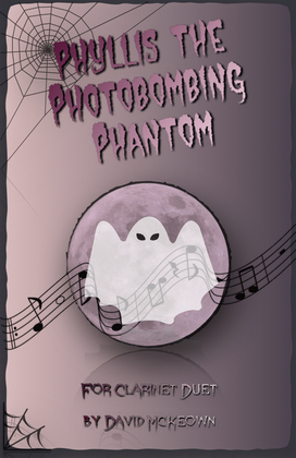 Book cover for Phyllis the Photobombing Phantom, Halloween Duet for Clarinet