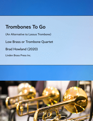 Trombones To Go for Low Brass or Trombone Quartet