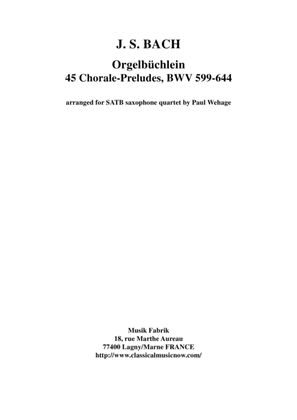 J. S. Bach : Orgelbüchlein ("Little Organ Book") BWV 599−644): 45 chorale preludes arranged for SATB