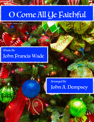 Book cover for O Come All Ye Faithful (Quartet for Flute, Violin, Viola and Cello)
