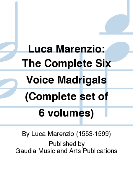Luca Marenzio: The Complete Six Voice Madrigals (Complete set of 6 volumes)