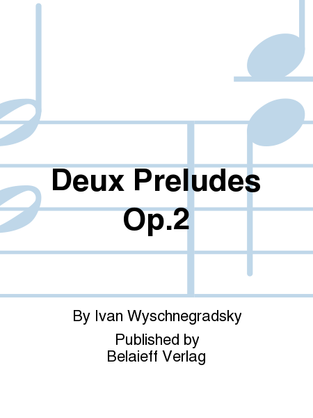 Deux Preludes Op. 2