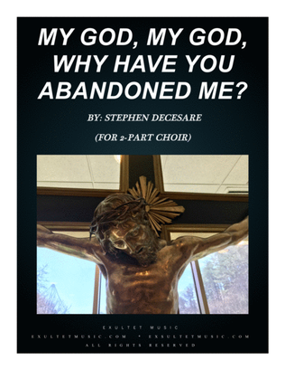 Book cover for My God, My God, Why Have You Abandoned Me? (for 2-part choir)