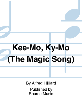 Kee-Mo, Ky-Mo (The Magic Song)