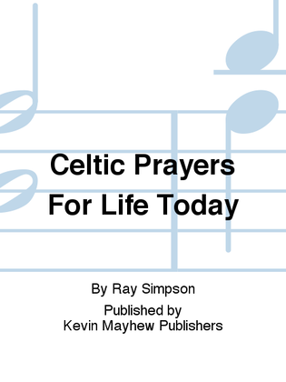 Celtic Prayers For Life Today
