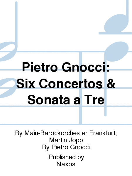 Pietro Gnocci: Six Concertos & Sonata a Tre