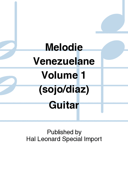 Melodie Venezuelane Volume 1 (sojo/diaz) Guitar