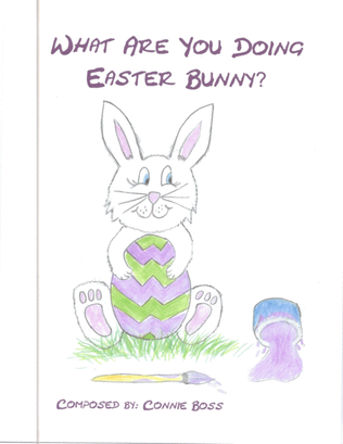 What Are You Doing Easter Bunny?