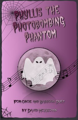 Phyllis the Photobombing Phantom, Halloween Duet for Oboe and Bassoon