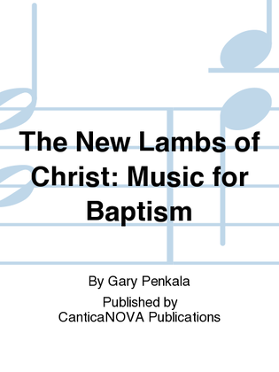The New Lambs of Christ: Music for Baptism