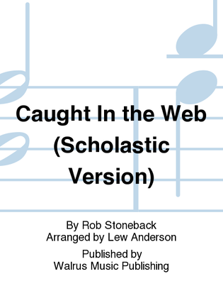 Caught In the Web (Scholastic Version)
