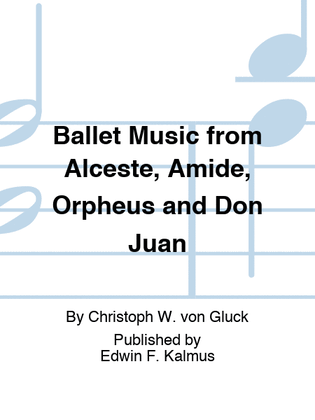 Ballet Music from Alceste, Amide, Orfeo ed Euridice (Orpheus) and Don Juan