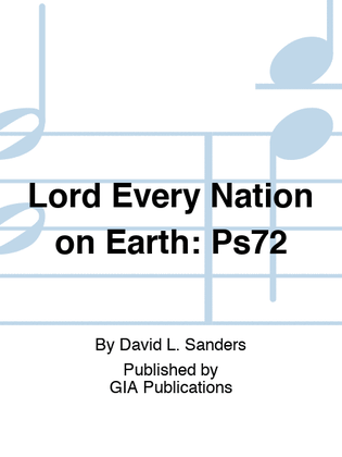 Lord, Every Nation on Earth: Psalm 72