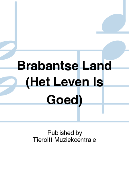 Brabantse Land (Het Leven Is Goed)