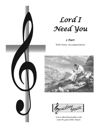 Lord I Need You 2 Part