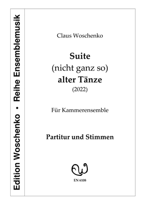 Suite (nicht ganz so) alter Tänze - Suite of (not quite that) Old Dances for chamber ensemble