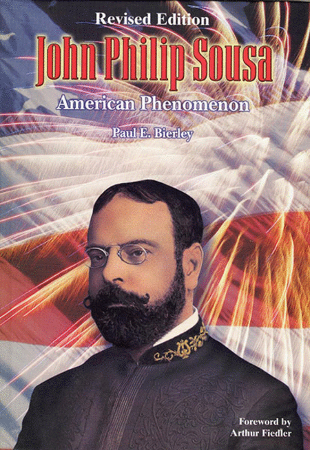 John Philip Sousa: American Phenomenon (Revised Edition)