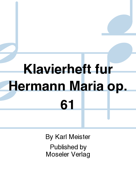 Klavierheft fur Hermann Maria op. 61