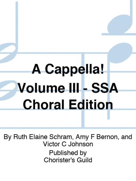 A Cappella! Volume III - SSA Choral Edition