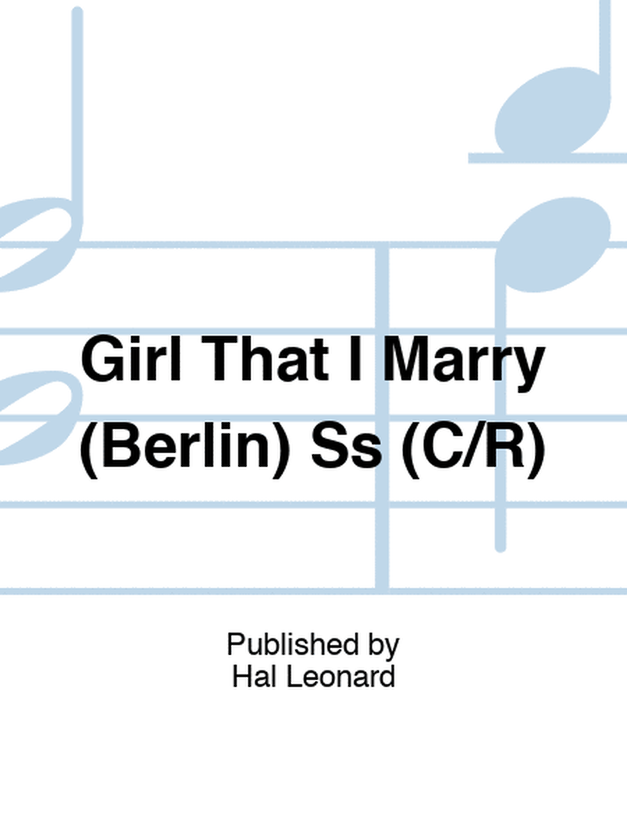 Girl That I Marry (Berlin) Ss (C/R)